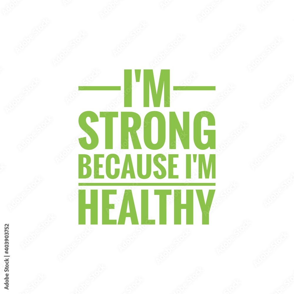 Fototapeta premium ''I'm strong because I'm healthy'' Lettering