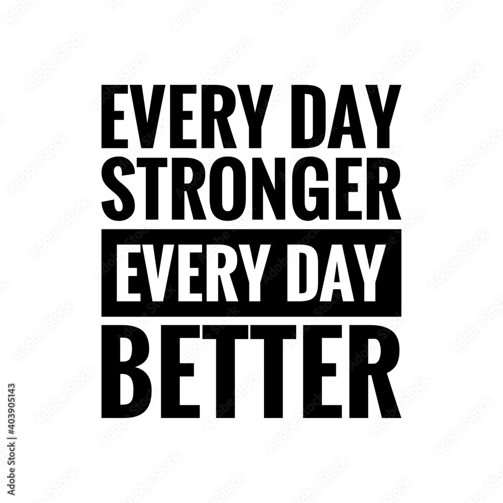 ''Every day stronger, every day better'' Lettering