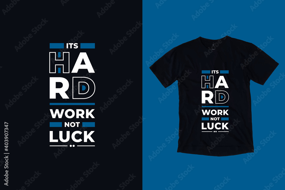 Its hard work not luck modern typography geometric lettering inspirational quotes black t shirt design