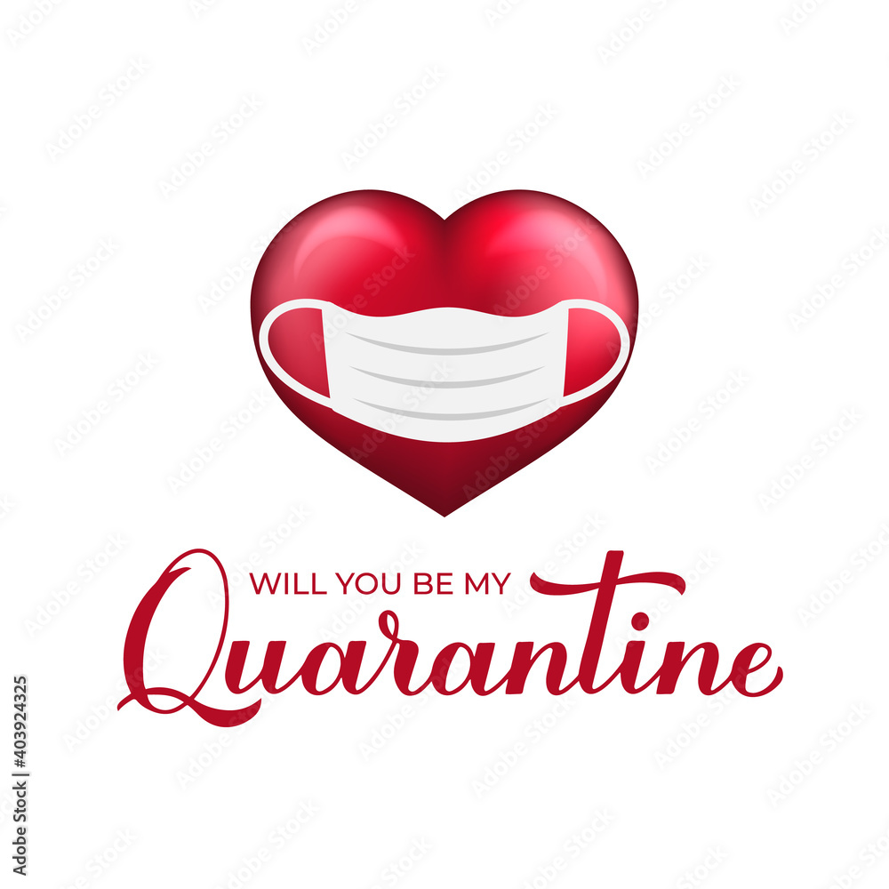 Will you be my Quarantine calligraphy lettering with heart wearing protective mask. Funny Valentine s day 2021 card. Vector template for postcard, flyer, banner, sticker, t shirt, etc Will you be my Quarantine calligraphy lettering with heart wearing protective mask. Funny Valentine s day 2021 card. Vector template for postcard, flyer, banner, sticker, t shirt, etc