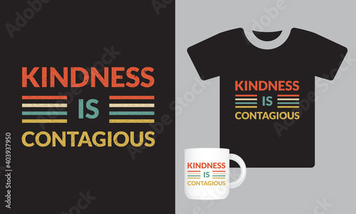 Kindness is Contagious typography vector t shirt design template . Kindness is Contagious coffee mug design .
