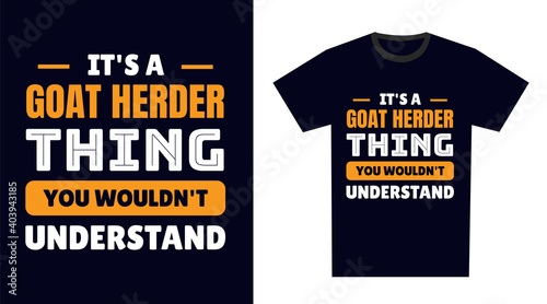 goat herder T Shirt Design. It's a goat herder Thing, You Wouldn't Understand