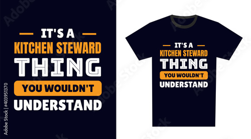 kitchen steward T Shirt Design. It's a kitchen steward Thing, You Wouldn't Understand