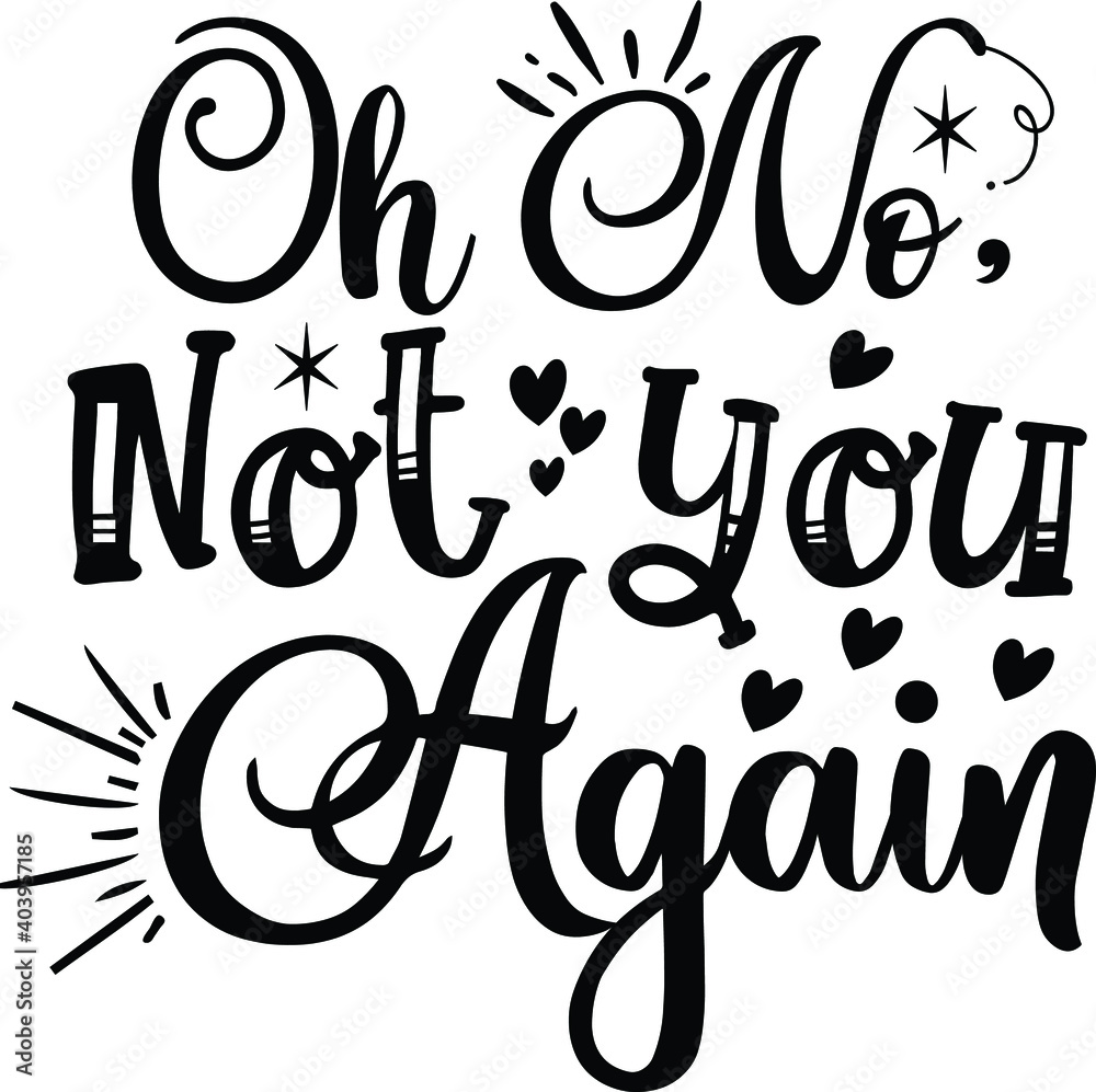 Oh No Not You Again, Door Mat Vector File Oh No Not You Again, Door Mat Vector File