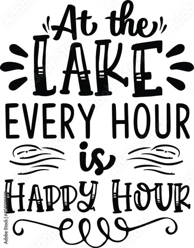 At The lake Every Hour Is Happy Hour, Lake Quote Vector File