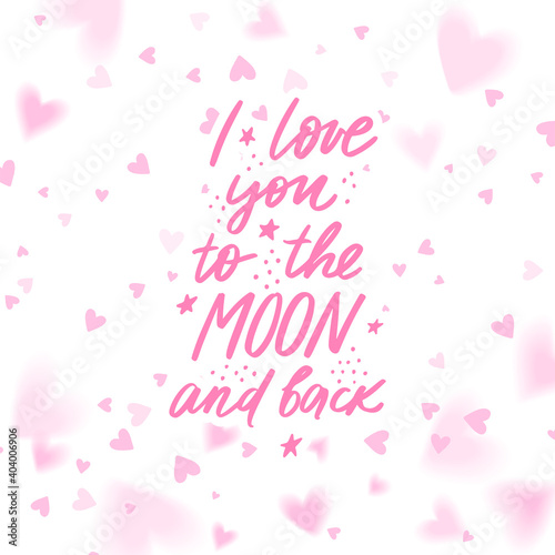 I love you to the moon and back lettering vector quote. Romantic calligraphy phrase for Valentines day cards, family poster, wedding decoration.