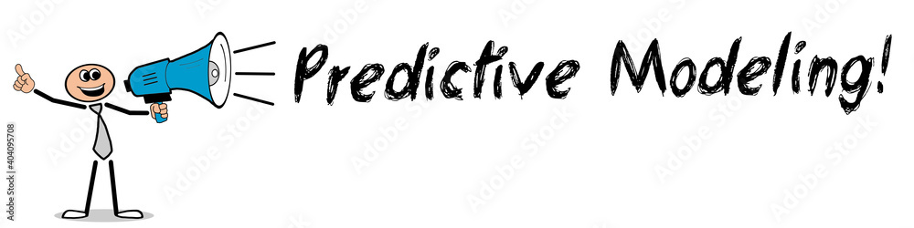 Predictive Modeling! Predictive Modeling!