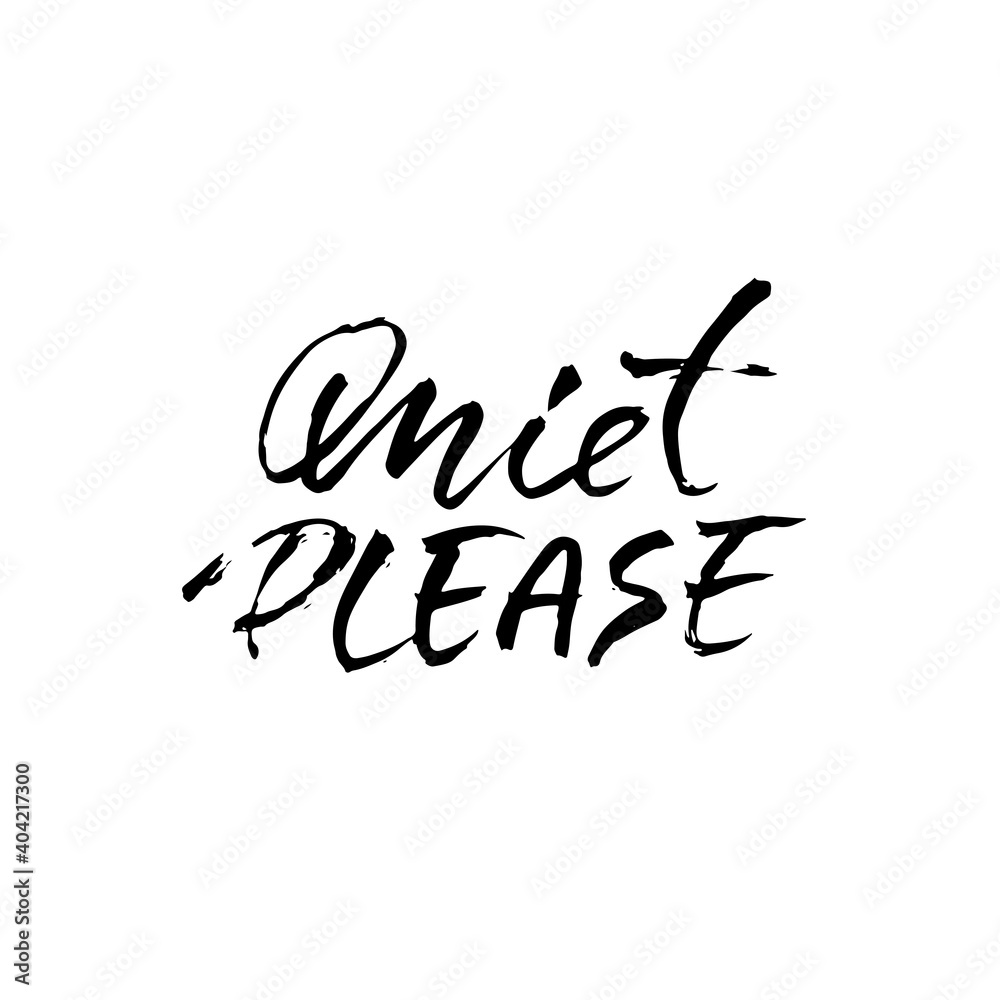 Quiet please. Ink hand lettering. Modern brush calligraphy. Handwritten phrase. Vector illustration Quiet please. Ink hand lettering. Modern brush calligraphy. Handwritten phrase. Vector illustration