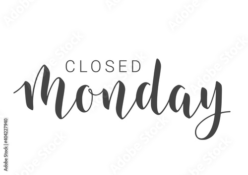 Vector Stock Illustration. Handwritten Lettering of Closed Monday. Template for Banner, Invitation, Party, Postcard, Poster, Print, Sticker or Web Product. Objects Isolated on White Background.