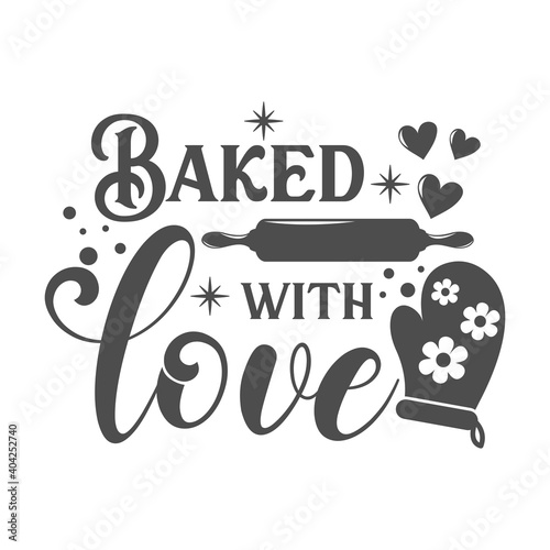 Baked with love kitchen slogan inscription. Vector kitchen quotes. Illustration for prints on t-shirts and bags, posters, cards. Isolated on white background. Inspirational phrase.