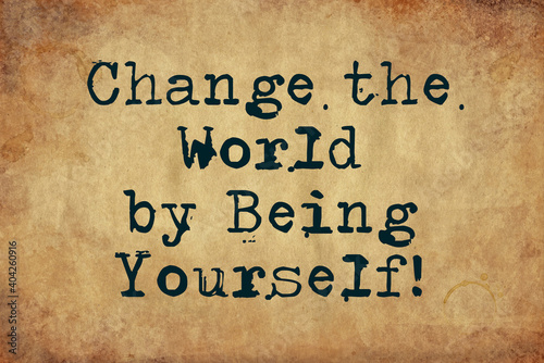 Change the world by being yourself