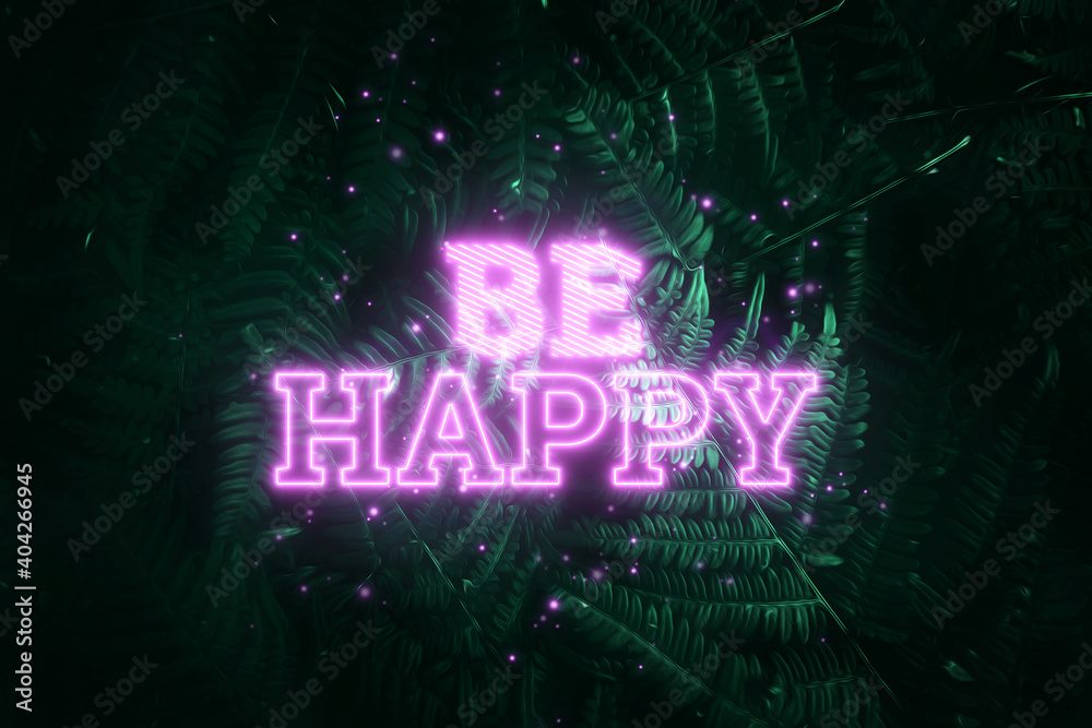 Neon pink inscription: be happy, on a green natural background. Concept for motivating background, business, self-development. 3D illustration, 3D render Neon pink inscription: be happy, on a green natural background. Concept for motivating background, business, self-development. 3D illustration, 3D render