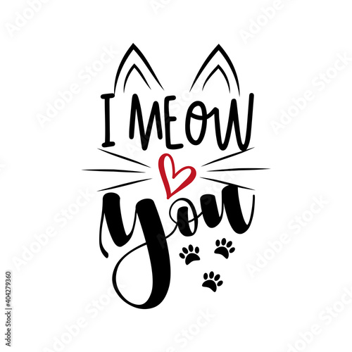 I meow you - funny phrase with paw print. Good for T shirt print, poster, card, mug, and other gift design.