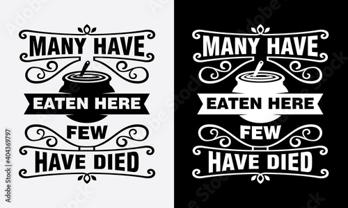 many have eaten here, few have died kitchen cooking fun phrase or quote for sign board, poster and printing design