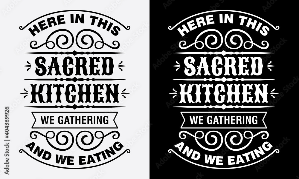 here in this sacred kitchen, we gathering and we eating, cooking fun phrase or quote for sign board, poster and printing design