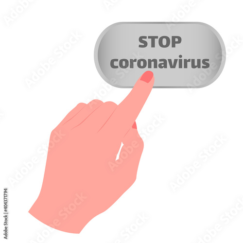 Hand touching, pressing or pointing a button with the inscription "Stop coronavirus" with index finger. Isolated vector illustration on white background.	