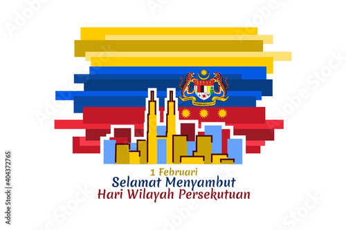 Malay translation: February 1, Happy celebrating Federal Territory Day. vector illustration. Suitable for greeting card, poster and banner