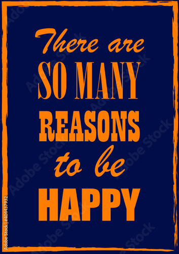 There are so many reasons to be happy Inspiring quote Vector illustration