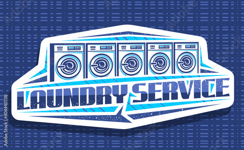 Vector logo for Laundry Service, decorative signboard with illustration of 5 automatic laundromats in a row, art design concept with creative typeface for words laundry service on white background.