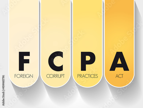FCPA - Foreign Corrupt Practices Act acronym, business concept background