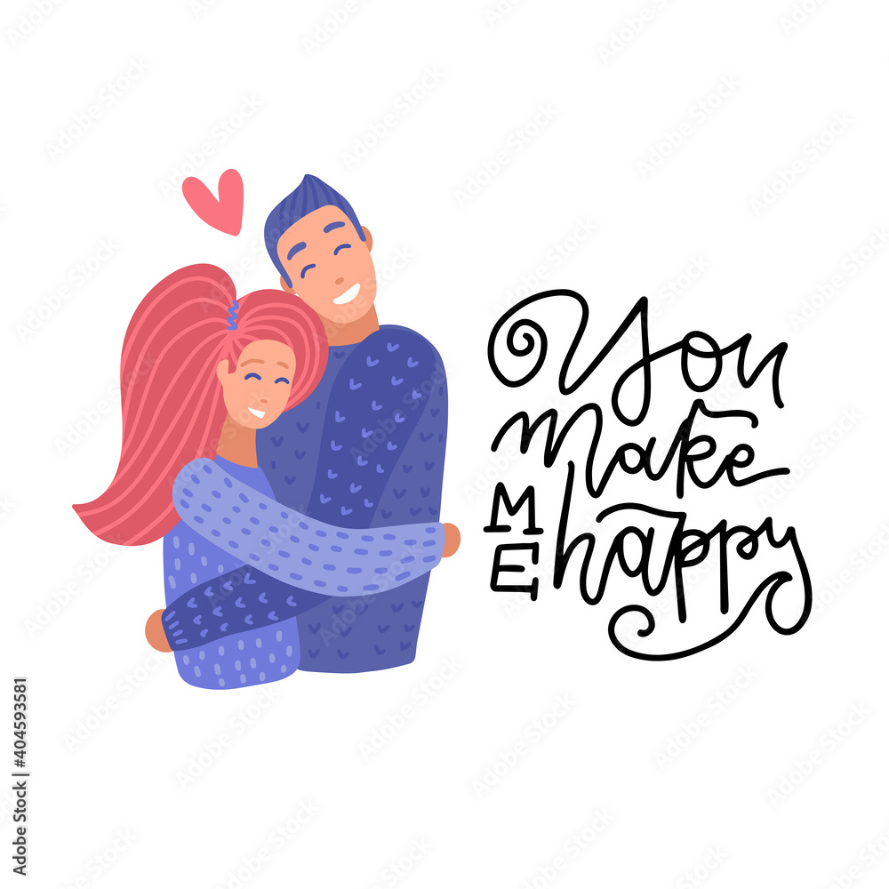 Young couple in love. Boyfriend and girlfriend hugging. Two people having a romantic relationship. Isolated flat vector illustration for Valentine's day with lettering quote - You make me happy. Young couple in love. Boyfriend and girlfriend hugging. Two people having a romantic relationship. Isolated flat vector illustration for Valentine's day with lettering quote - You make me happy.