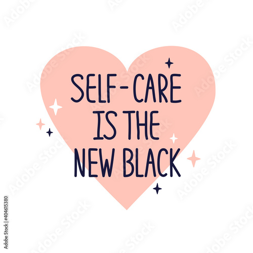 Illustration with quote Self care is the new black. Inspirational phrase, hand drawn heart shape and text. Icon or sticker of selfcare, love yourself concept. Vector Valentines postcard with lettering