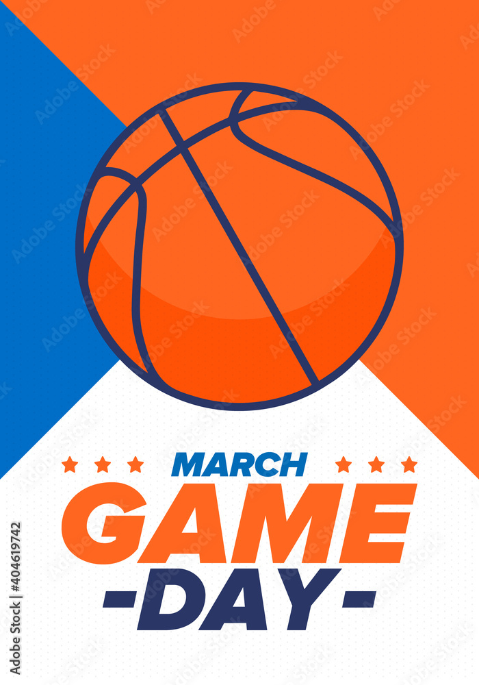 Game Day. Basketball playoff in March. Super sport party in United States. Final games of season tournament. Professional team championship. Ball for basketball. Sport poster. Vector Game Day. Basketball playoff in March. Super sport party in United States. Final games of season tournament. Professional team championship. Ball for basketball. Sport poster. Vector