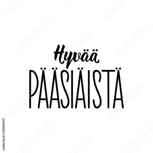 Finnish text: Happy Easter. Lettering. Banner. calligraphy vector illustration.