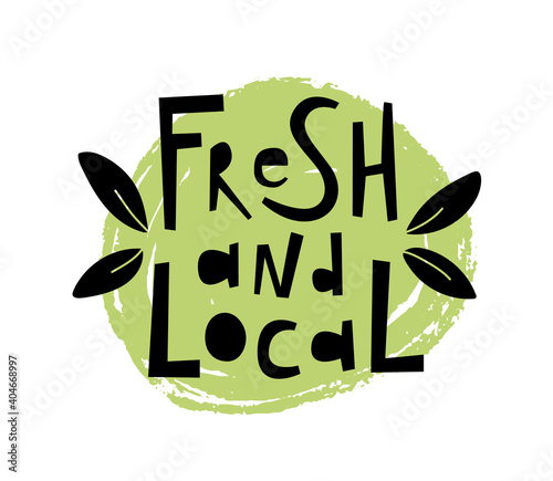 Fresh and local hand drawn lettering. Isolated on white background. Vector illustration.