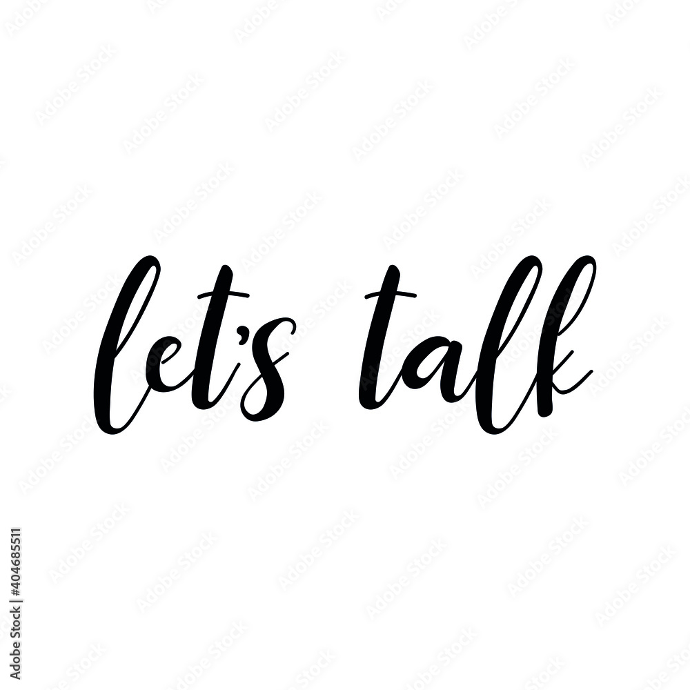 Let's talk. Lettering. Ink illustration. t-shirt design. Let's talk. Lettering. Ink illustration. t-shirt design.