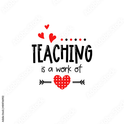 Teacher Valentines day teaching is a work of heart