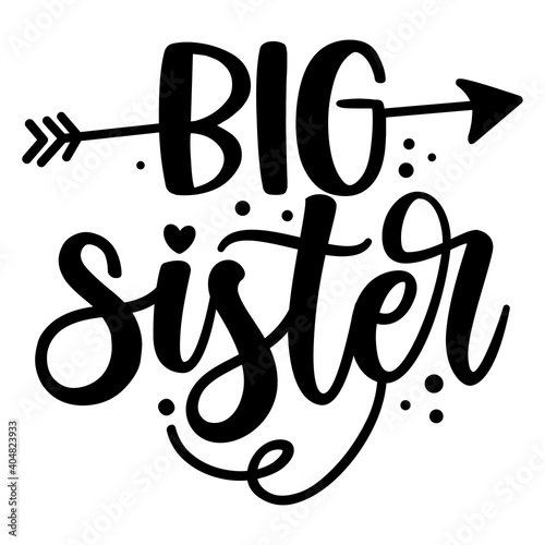 big Sis, big Sister - Scandinavian style illustration text for clothes. Inspirational quote baby shower card, invitation, banner. Kids calligraphy background, lettering typography poster.