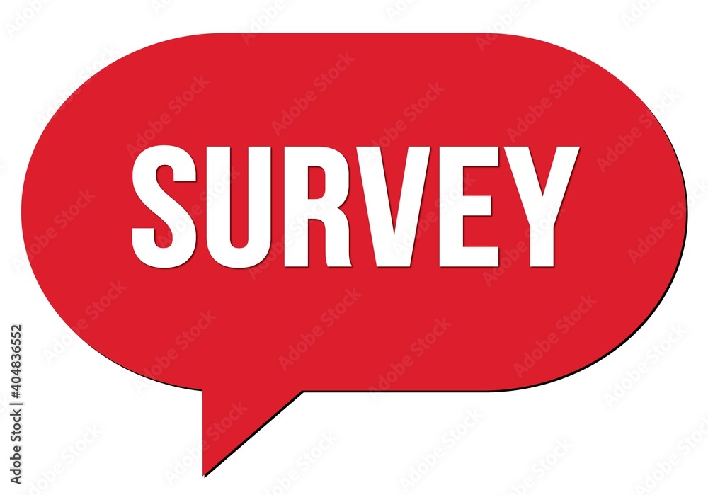 SURVEY text written in a red speech bubble SURVEY text written in a red speech bubble