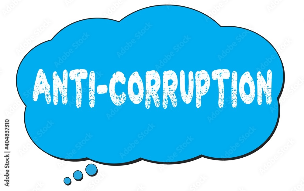 ANTI-CORRUPTION text written on a blue thought bubble. ANTI-CORRUPTION text written on a blue thought bubble.