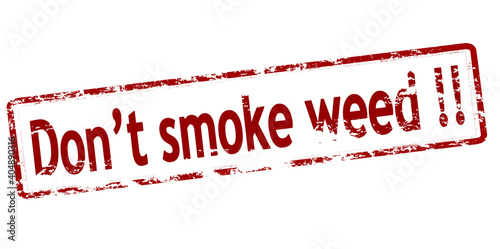 Don t smoke weed