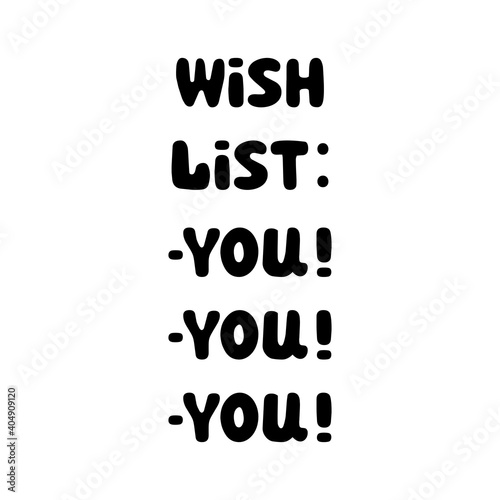 Wish list, you. Handwritten roundish lettering isolated on white background. photo