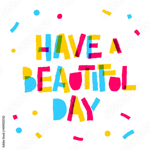 Colorful inspiration lettering - Have a beautiful day