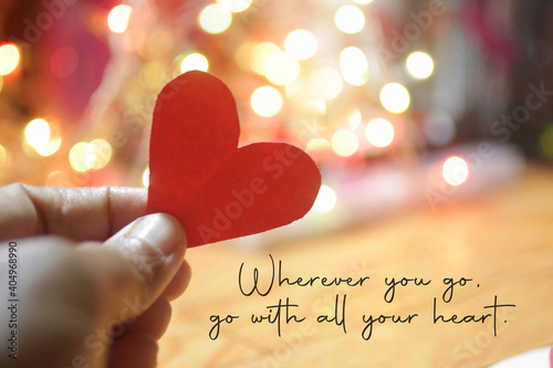 Konstfotografi Inspirational quote - Wherever you go, go with all your heart