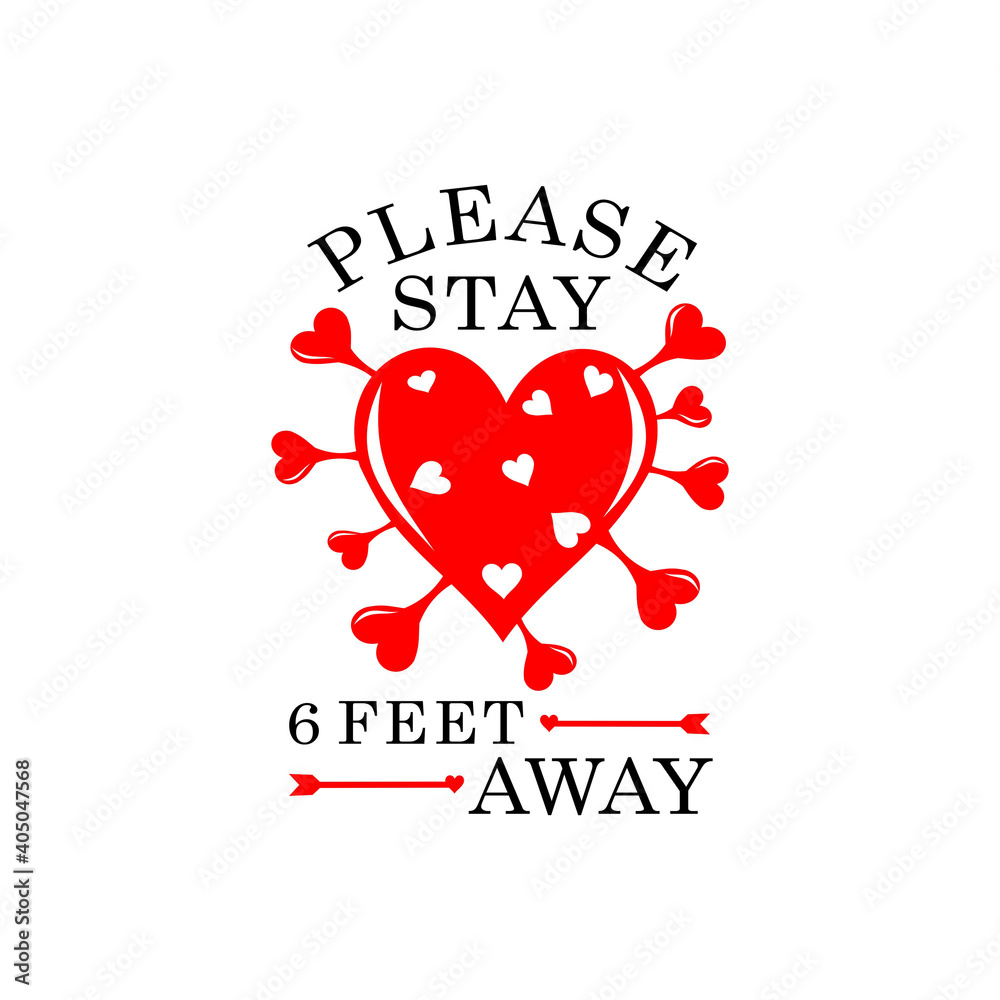 Please stay 6 feet away - funny valentine's design illustration. Funny valentine celebration. Happy valentine day design. Good for t shirt, greeting card, poster, banner, textile print and gift