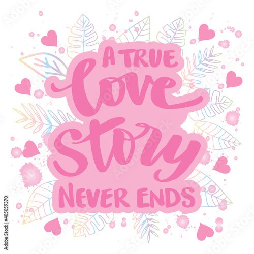 A true love story never ends. Poster with typographical quote.