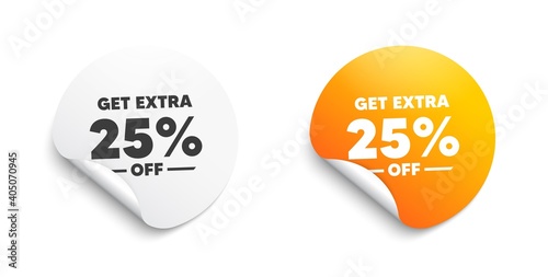 Get Extra 25 percent off Sale. Round sticker with offer message. Discount offer price sign. Special offer symbol. Save 25 percentages. Circle sticker mockup banner. Extra discount badge shape. Vector