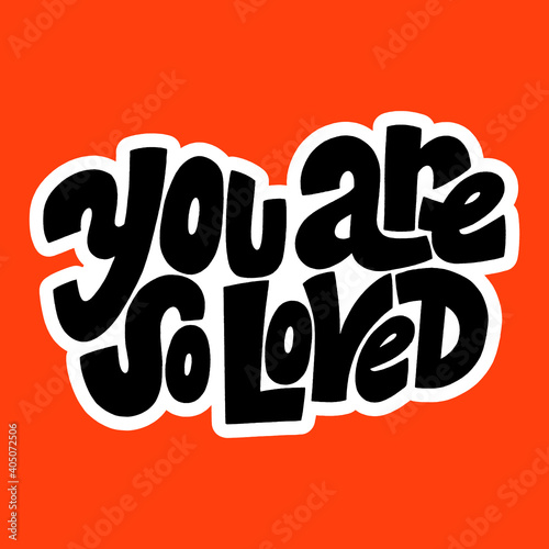 You are so loved hand-drawn lettering typography. Quote about love for Valentines day and wedding. Text for social media, print, t-shirt, card, poster, gift, landing page, web design elements.