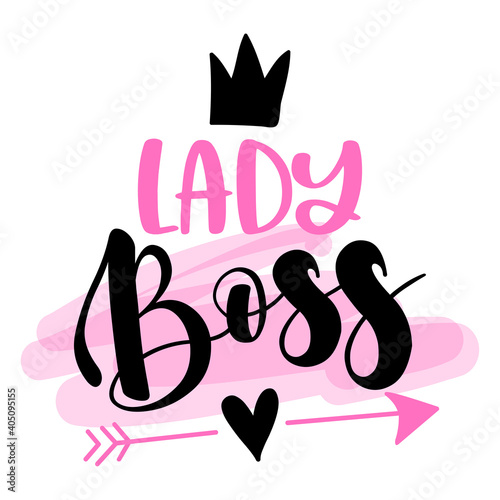 Lady boss - Feminism slogan with hand drawn lettering. Print for poster, card. Stylish girl text with motivational symbols. Vector illustration. 