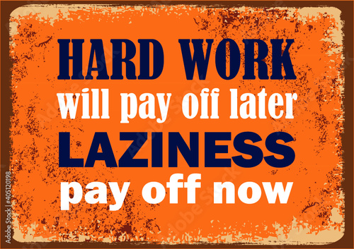 Hard work will pay off later Laziness pay off now Inspiring quote Vector illustration