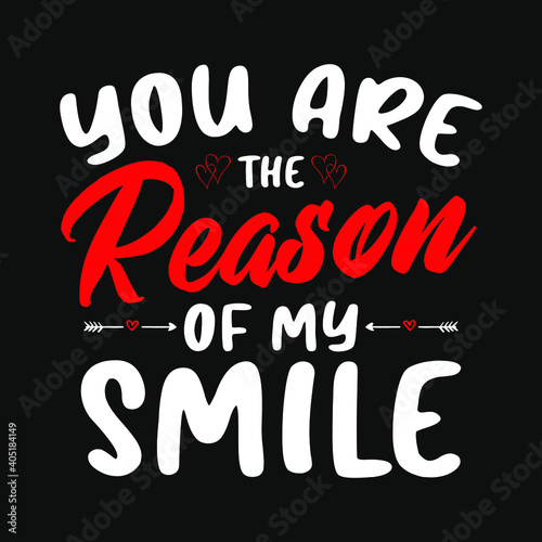 You are the reason of my smile - valentines day t shirt design vector.