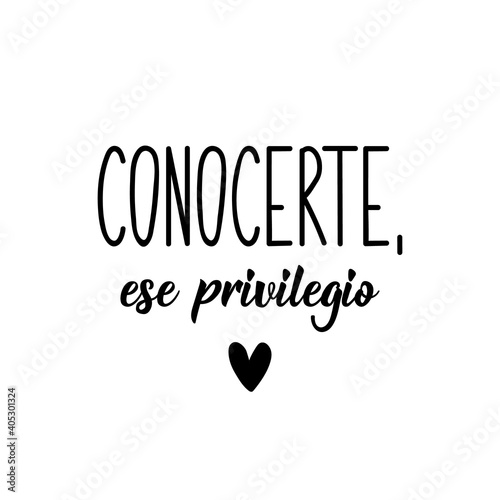 Meet you, that privilege - in Spanish. Lettering. Ink illustration. Modern brush calligraphy.