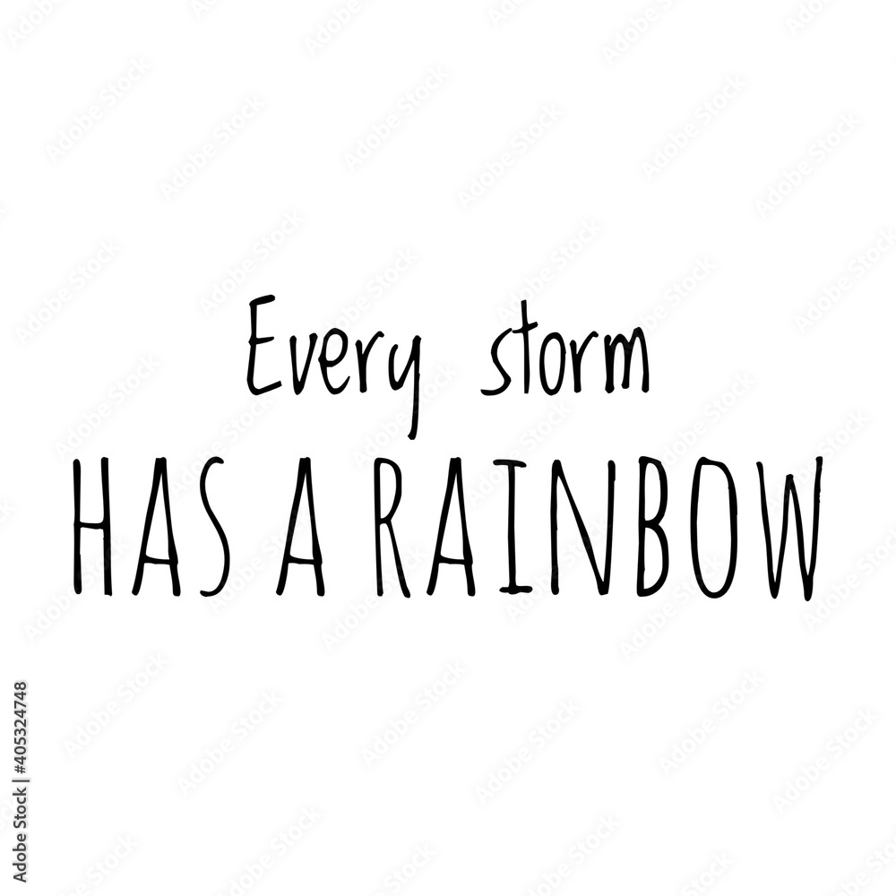 ''Every storm has a rainbow'' Lettering ''Every storm has a rainbow'' Lettering