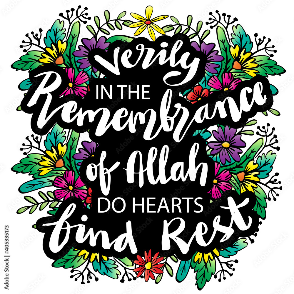 Verily in the remembrance of Allah do hearts find rest. Quran quote.
