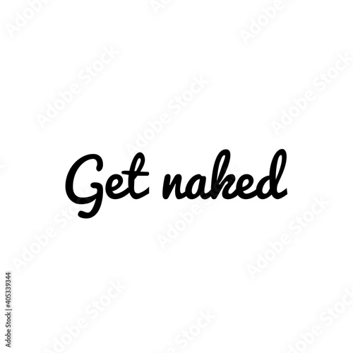 ''Get naked'' Lettering