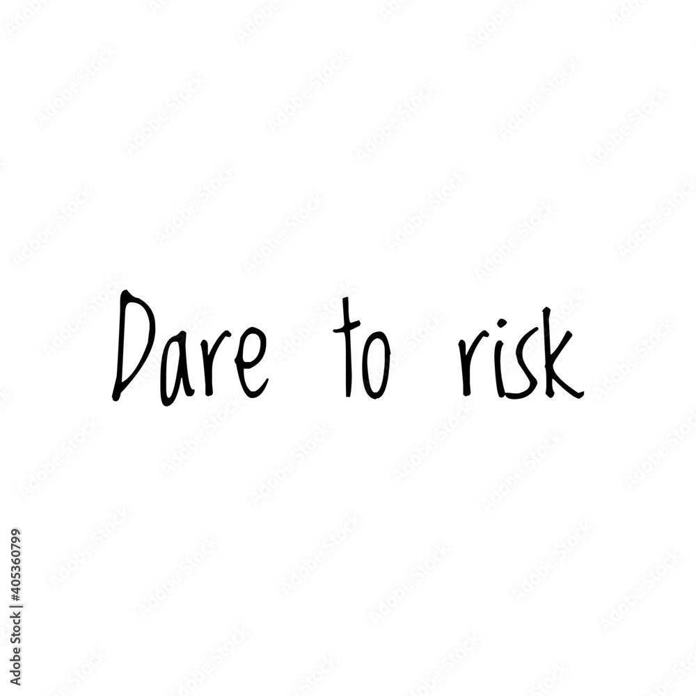 ''Dare to risk'' Lettering